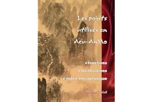 Les Points utilisés en Acu-AnMo: Fonctions - Localisations - Index thérapeutique