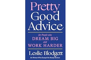 Pretty Good Advice: For People Who Dream Big and Work Harder