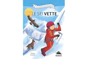 Le sei vette. La scienza è un'avventura. Ediz. illustrata