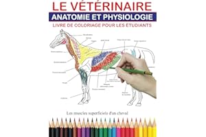 LE VÉTÉRINAIRE ANATOMIE ET PHYSIOLOGIE LIVRE DE COLORIAGE POUR LES ÉTUDIANTS: Le moyen facile et simple d'en apprendre davantage sur les animaux comme ... de ferme et domestiques. Cadeau parfait pour