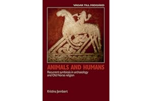 Animals and Humans: Recurrent Symbiosis in Archaeology and Old Norse Religion: 14 (Vagar Till Midgard)