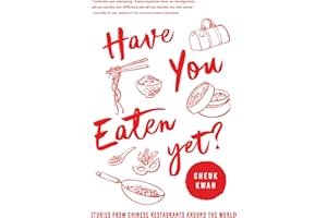 Have You Eaten Yet: Stories from Chinese Restaurants Around the World