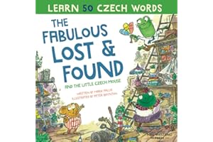The Fabulous Lost and Found and the little Czech mouse: heartwarming and fun English Czech bilingual children's book to learn Czech for kids (Story ... this bilingual English Czech book for kids