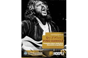 Yes I Know... Pino Daniele. Tra pazzia e blues: storia di un Masaniello newpolitano