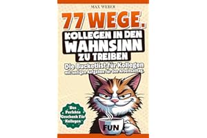 77 Wege Kollegen in den Wahnsinn zu treiben!: Die Bucket List für Kollegen mit lustigen Aufgaben für den Arbeitstag - Das perfekte Geschenk fürs Büro
