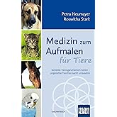Medizin zum Aufmalen für Tiere: Geliebte Tiere ganzheitlich heilen - ungeliebte Tierchen sanft umsiedeln