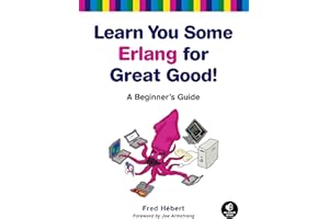Learn You Some Erlang for Great Good!: A Beginner's Guide