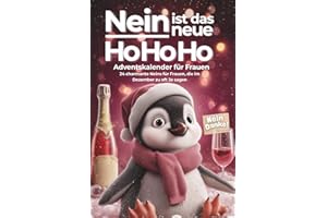 Nein ist das neue Ho Ho Ho – Der humorvolle Anti-Stress-Adventskalender für Frauen – 24 charmante Neins für Frauen, die im Dezember zu oft Ja sagen