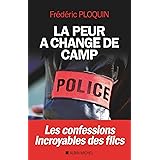 La Peur a changé de camp: Les confessions incroyables des flics