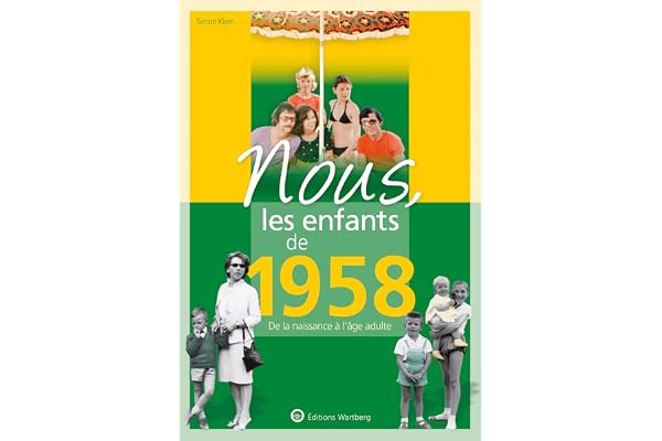 Nous, les enfants de 1958: De la naissance à l'âge adulte