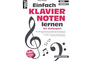 Einfach Klaviernoten lernen für Anfänger! Das superleichte Notentraining für Klavier & Keyboard – einfach Noten lesen lernen im Violin- und Bassschlüssel (inkl. QR-Codes + Audio-Download)