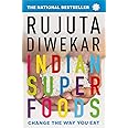 Indian Superfoods: Change the Way You Eat By Rujuta Diwekar Paperback