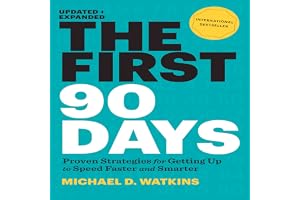 The First 90 Days: Proven Strategies for Getting Up to Speed Faster and Smarter