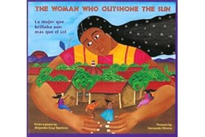 The Woman Who Outshone the Sun: The Legend of Lucia Zenteno/LA Mujer Que Brillaba Aun Mas Que El Sol : LA Leyenda De Lucia Zenteno