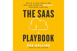 The SaaS Playbook: Build a Multimillion-Dollar Startup Without Venture Capital
