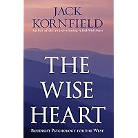 The Wise Heart: Buddhist Psychology for the West