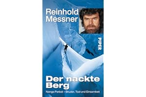 Der nackte Berg: Nanga Parbat - Bruder, Tod und Einsamkeit