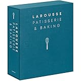 Larousse Patisserie and Baking: The ultimate expert guide, with more than 200 recipes and step-by-step techniques and produce