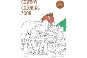 Cowboy Coloring Book for Adults and Teens: Coloring the Wild West from Rodeo Adventures to Saloon Magic. A Unique Mix of Western Fun Designed for Adult Men and Teenage Boys