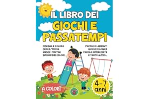 Il Libro dei Giochi e Passatempi 4-7 Anni: Oltre 100 Pagine A COLORI di Attività per Bambini - Parole Crociate, Puzzle, Labirinti, Unisci i Puntini, Enigmistica e Tanto Altro