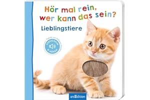 Hör mal rein, wer kann das sein? Lieblingstiere: Streicheln und hören | Hochwertiges Pappbilderbuch mit 5 Sounds und Fühlelementen für Kinder ab 6 Monaten