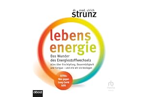 Lebensenergie: Das Wunder des Energiestoffwechsels: Das Wunder des Energiestoffwechsels