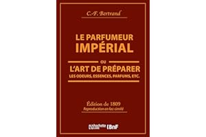 Le Parfumeur impérial, ou L'art de préparer les odeurs, essences, parfums pommades