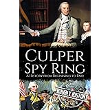 Culper Spy Ring: A History from Beginning to End (American Revolutionary War)