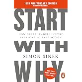 Start With Why: 15th Anniversary Edition: How Great Leaders Inspire Everyone to Take Action