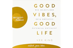 Good Vibes, Good Life: Wie Selbstliebe dein größtes Potenzial entfaltet