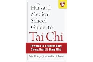 The Harvard Medical School Guide to Tai Chi: 12 Weeks to a Healthy Body, Strong Heart, and Sharp Mind (Harvard Health Publications)