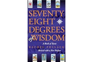 Seventy Eight Degrees of Wisdom: A comprehensive guide to unlocking your inner potential through Tarot