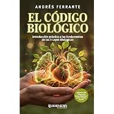 El C&oacute;digo Biol&oacute;gico: Introducci&oacute;n pr&aacute;ctica a los fundamentos de las 5 Leyes Biol&oacute;gicas