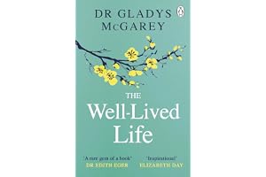 The Well-Lived Life: A 102-Year-Old Doctor's Six Secrets to Health and Happiness at Every Age