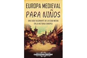 Europa medieval para niños: Una guía fascinante de la Edad Media en la historia europea (Historia para los pequeños)