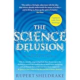 The Science Delusion: Freeing the Spirit of Enquiry (NEW EDITION)
