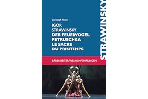 Igor Strawinsky. Der Feuervogel - Petruschka - Le Sacre du Printemps (Bärenreiter-Werkeinführungen)
