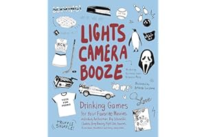 Lights Camera Booze: Drinking Games for Your Favorite Movies including Anchorman, Big Lebowski, Clueless, Dirty Dancing, Fight Club, Goonies, Home Alone, Karate Kid and Many, Many More