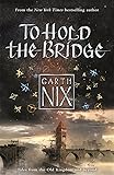 To Hold The Bridge: Tales from the Old Kingdom and Beyond