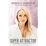 Super Attractor: Methods for Manifesting a Life beyond Your Wildest Dreams