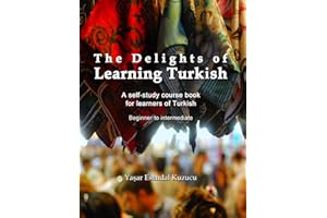 The Delights of Learning Turkish: A self-study course book for learners of Turkish
