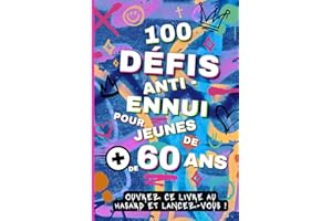 Défis seniors: 100 idées originales pour retraités dynamiques ! Loisirs créatifs, jeux, bénévolat, sorties... Occupations, activités et challenges ... ! Idée cadeau retraite homme femme anti ennui