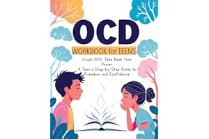 OCD Workbook for Teens, and Kids: Everyday Mindfulness and Exposure Therapy - A Guide to Self-Compassion, Freedom, Relationship Management and Response Prevention