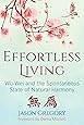 Effortless Living: Wu-Wei and the Spontaneous State of Natural Harmony