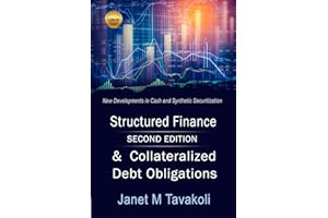 Structured Finance and Collateralized Debt Obligations: New Developments in Cash and Synthetic Securitization (Tavakoli Finance)