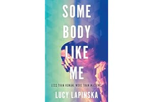 Some Body Like Me: A story of unexpected love at the end of the world