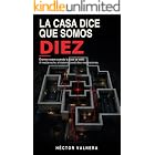 La casa dice que somos diez: &Eacute;ramos nueve cuando la casa se sell&oacute;. A medianoche, el sistema cont&oacute; diez respiraciones.