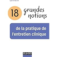 18 grandes notions de la pratique de l'entretien clinique - 2e éd.