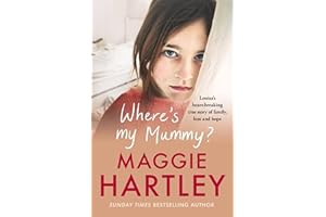 Where's My Mummy?: Louisa's heart-breaking true story of family, loss and hope (A Maggie Hartley Foster Carer Story)