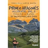 Pirineo aragon&eacute;s occidental Vol. II. Pasi&oacute;n por la monta&ntilde;a: 25 excursiones para todos (Gu&iacute;as excursionistas)